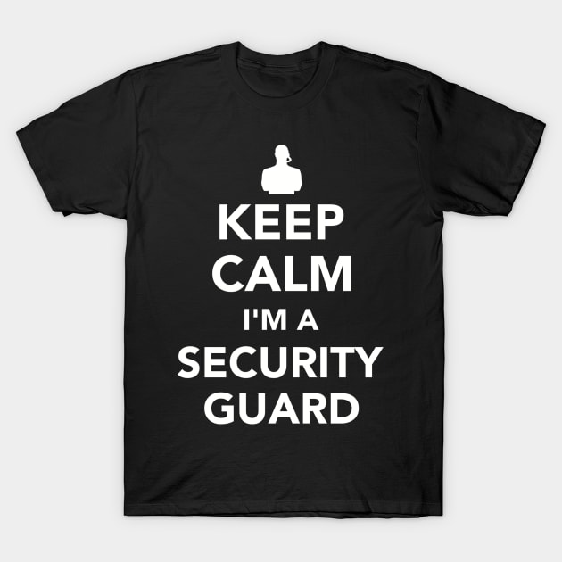 Keep calm I'm a Security guard T-Shirt by Designzz